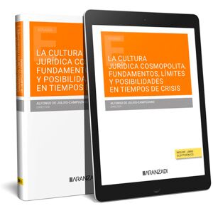 La cultura jurídica cosmopolita. Fundamentos, límites y posibilidades en tiempos de crisis (Papel + e-book)