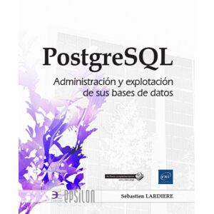 PostgreSQL - Administración y explotación de sus bases de datos