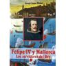 El Tall Editorial Felipe Iv Y Mallorca. Los Servidores Del Rey