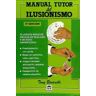 Ediciones Tutor, S.A. Manual Tutor Del Ilusionismo