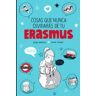 Lunwerg Editores Cosas Que Nunca Olvidarás De Tu Erasmus