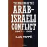 I.B.Tauris  Co Ltd The Making Of The Arab-israeli Conflict, 1947-1951