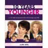 Quadrille Publishing Ltd 10 Years Younger: A Ten Week Programme That Will Change Your Life