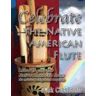 CREATESPACE Celebrate The Native American Flute: Learn To Play The Native American Flute!