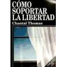 Tusquets Editores Cómo Soportar La Libertad