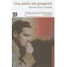 FONDO DE CULTURA ENCONIMICA US Una Patria Sin Pasaporte. Octavio Paz Y Francia