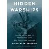 ZENITH PR Hidden Warships: Finding World War Ii's Abandoned, Sunk, And Preserved Warships