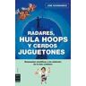 Ma Non Troppo Radares, Hula Hoops Y Cerdos Juguetones