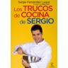 Espasa Libros, S.L. Los Trucos De Cocina De Sergio