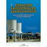 CICEES Espacios Industriales Abandonados: Gestión Industriales Abandonados