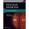 LIPPINCOTT RAVEN Nuclear Medicine: A Core Review