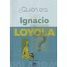 quien Era San Ignacio De Loyola?