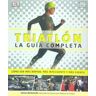 Ediciones Omega, S.A. Triatlon. La Guía Completa