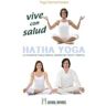 Editorial Humanitas, S.L. Vive Con Salud. Hatha Yoga