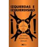 Siglo XXI Editores Izquierdas E Izquierdismos