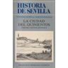 Editorial Universidad de Sevilla-Secretariado de Publicaciones Historia De Sevilla. La Ciudad Del Quinientos