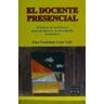 Plaza y Valdés El Docente Presencial. Técnicas De Enseñanza Para Enriquecer Su Desempeño Académico