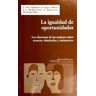 Icaria editorial La Igualdad De Oportunidades: Los Discursos De Las Mujeres Sobre Avances, Obstáculos Y Resistencias