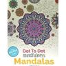 BELL  MACKENZIE PUB Dot To Dot Mindfulness Mandalas: Beautiful Anti-stress Patterns To Complete  Colour