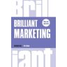 FINANCIAL TIMES PRENTICE HALL Brilliant Marketing: How To Plan And Deliver Winning Marketing Strategies - Regardless Of The Size Of Your Budget