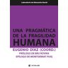 Editorial UOC, S.L. Una Pragmática De La Fragilidad Humana