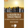 Digital Reasons SC La Religión En El Espacio Público: Los Símbolos Religiosos Ante El Derecho