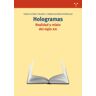 Ediciones Trea, S.L. Hologramas. Realidad Y Relato Del Siglo Xxi