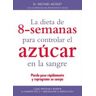 Ediciones Medici, S.L. Dieta De 8 Semanas Para Controlar El Azucar En La Sangre, La . Pierda Peso Rapidamente Y Reprograme Su Cuerpo