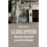 Ediciones de Intervención Cultural La Larga Depresión: Cómo Ocurrió, Por Qué Ocurrió Y Qué Ocurrirá A Continuación