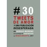 Editorial Renacimiento Treinta Tweets De Amor Y Una Publicación Desesperada