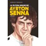 Contra La última Noche De Ayrton Senna