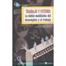 Editorial Popular Trabajo Y Futuro. La Doble Maldición Del Desempleo Y El Trabajo