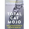 TarcherPerigee Total Cat Mojo: The Ultimate Guide To Life With Your Cat