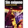 Ediciones Desnivel, S. L Sin Oxígeno. Peripecias En Los Himalayas