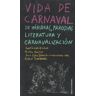 Libros Corrientes Vida De Carnaval: De Máscaras, Parodias, Literatura Y Carnavalización