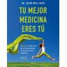 Zenith Editorial Tu Mejor Medicina Eres Tú: 300 Ideas Para Ser Feliz Mejorando Tu Salud Física Y Mental