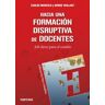 Narcea, S.A. de Ediciones Hacia Una Formación Disruptiva De Docentes