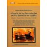 Fundación de los Ferrocarriles Españoles Historia De Los Ferrocarriles De Vía Estrecha (tomo 4)