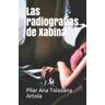 PR EDICIONES (P.A.TOLOSANA) Radiografias De Xabina, Las