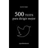 Profit Editorial 500 Tuits Para Dirigir Mejor