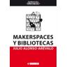 Editorial UOC, S.L. Makerspaces Y Bibliotecas