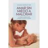 RBA Libros Amar Sin Miedo A Malcriar