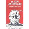 Ediciones Insólitas El Puto San Foucault: Arqueologia De Un Fetiche