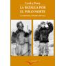 Interfolio SL La Batalla Por El Polo Norte: La Controversia Y El Fraude. 1908-1909