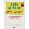 Ediciones Omega Como Criar Un Niño Seguro. Prologo De Daniel J. Siegel