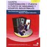 Ideaspropias Editorial Ajuste, Comprobación Y Puesta A Punto De Máquinas Y Equipos Industriales