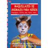 Editorial El Drac, S.L. Serie Maquillaje N 7. Maquillajes De Animales Para Niños