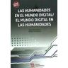 Tirant Humanidades Editorial Las Humanidades En El Mundo Digital/ El Mundo Digital En Las Humanidades