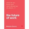 Sage Publications What Do We Know And What Should We Do About The Future Of Work?