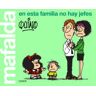 Editorial Lumen Mafalda. En Esta Familia No Hay Jefes